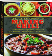 THE ULTIMATE GUIDE TO MAKING CHILI: Easy and Delicious Recipes to Spice Up Your Diet