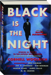 BLACK IS THE NIGHT: Stories Inspired by Cornell Woolrich