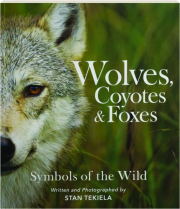 WOLVES, COYOTES & FOXES: Symbols of the Wild