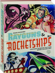 RAYGUNS & ROCKETSHIPS: Vintage Science Fiction Book Cover Art