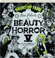 THE BEAUTY OF HORROR V: Haunt of Fame Coloring Book