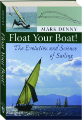 FLOAT YOUR BOAT! The Evolution and Science of Sailing