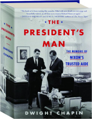 THE PRESIDENT'S MAN: The Memoirs of Nixon's Trusted Aide