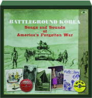 BATTLEGROUND KOREA: Songs and Sounds of America's Forgotten War