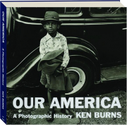 OUR AMERICA: A Photographic History