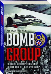 BOMB GROUP: The Eighth Air Force's 381st and the Allied Air Offensive over Europe