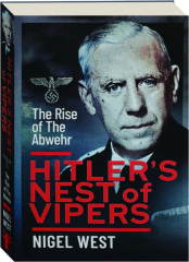 HITLER'S NEST OF VIPERS: The Rise of the Abwehr