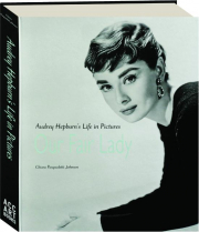 OUR FAIR LADY: Audrey Hepburn's Life in Pictures