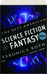 THE BEST AMERICAN SCIENCE FICTION AND FANTASY 2021
