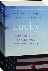 LUCKY: How Joe Biden Barely Won the Presidency