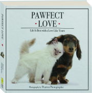 PAWFECT LOVE: Life Is Best with a Love Like Yours