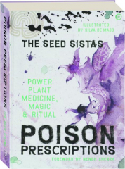 POISON PRESCRIPTIONS: Power Plant Medicine, Magic & Ritual
