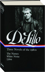 DON DELILLO: Three Novels of the 1980s