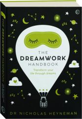 THE DREAMWORK HANDBOOK: Transform Your Life Through Dreams
