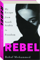 REBEL: My Escape from Saudi Arabia to Freedom