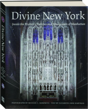 DIVINE NEW YORK: Inside the Historic Churches and Synagogues of Manhattan