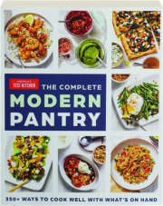 THE COMPLETE MODERN PANTRY: 350+ Ways to Cook Well with What's on Hand