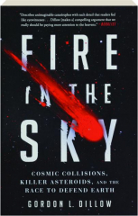 FIRE IN THE SKY: Cosmic Collisions, Killer Asteroids, and the Race to Defend Earth