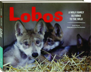 LOBOS: A Wolf Family Returns to the Wild