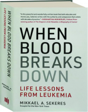 WHEN BLOOD BREAKS DOWN: Life Lessons from Leukemia