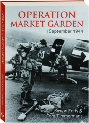 OPERATION MARKET GARDEN, 17-25 SEPTEMBER 1944
