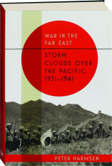WAR IN THE FAR EAST, VOLUME 1: Storm Clouds over the Pacific, 1931-1941