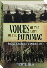 VOICES OF THE ARMY OF THE POTOMAC: Personal Reminiscences of Union Veterans
