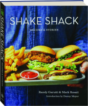 SHAKE SHACK: Recipes & Stories
