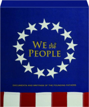 WE THE PEOPLE: Documents and Writings of the Founding Fathers