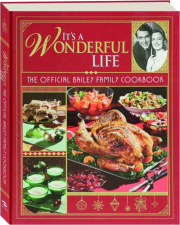 IT'S A WONDERFUL LIFE: The Official Bailey Family Cookbook