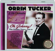 ORRIN TUCKER: Oh Johnny!