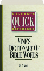 VINE'S DICTIONARY OF BIBLE WORDS: Nelson's Quick Reference