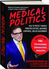 MEDICAL POLITICS: How to Protect Yourself from Bad Doctors, Insurance Companies, and Big Government