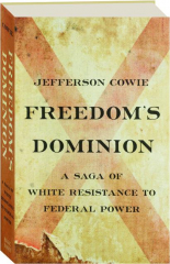 FREEDOM'S DOMINION: A Saga of White Resistance to Federal Power