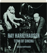 RAY HARRYHAUSEN: Titan of Cinema