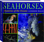 SEAHORSES: Mysteries of the Oceans