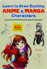 LEARN TO DRAW EXCITING ANIME & MANGA CHARACTERS: Lessons from 100 Professional Japanese Illustrators