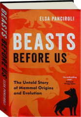 BEASTS BEFORE US: The Untold Story of Mammal Origins and Evolution