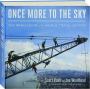 ONCE MORE TO THE SKY: The Rebuilding of the World Trade Center