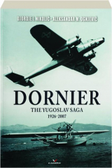 DORNIER: The Yugoslav Saga 1926-2007
