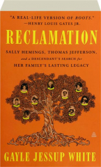 RECLAMATION: Sally Hemings, Thomas Jefferson, and a Descendant's Search for Her Family's Lasting Legacy