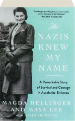 THE NAZIS KNEW MY NAME: A Remarkable Story of Survival and Courage in Auschwitz-Birkenau