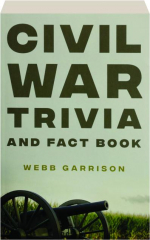 CIVIL WAR TRIVIA AND FACT BOOK