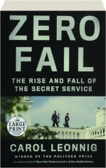 ZERO FAIL: The Rise & Fall of the Secret Service