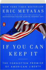 IF YOU CAN KEEP IT: The Forgotten Promise of American Liberty