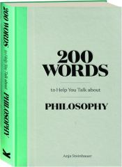 200 WORDS TO HELP YOU TALK ABOUT PHILOSOPHY