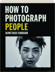 HOW TO PHOTOGRAPH PEOPLE