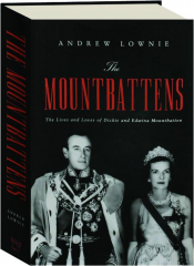 THE MOUNTBATTENS: The Lives and Loves of Dickie and Edwina Mountbatten