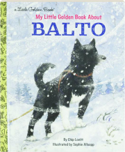 MY LITTLE GOLDEN BOOK ABOUT BALTO
