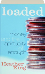 LOADED: Money and the Spirituality of Enough